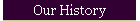 Our History