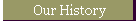 Our History